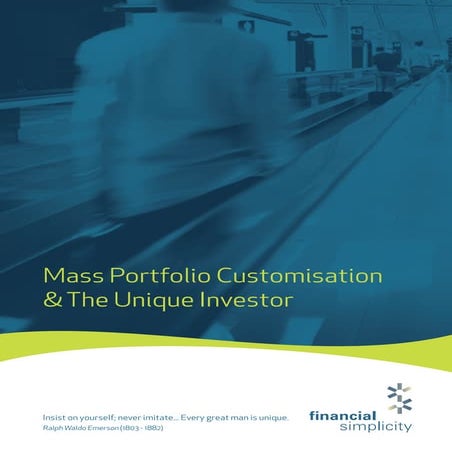 Mass Portfolio Customisation and the Unique Investor - Financial Simplicity