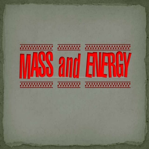 Mass and energy