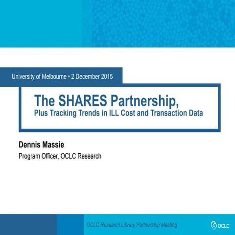 The SHARES Partnership, Plus Tracking Trends in ILL Cost and Transaction Data