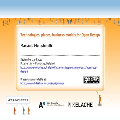 Technologies, Places, Business Models for Open Design @ Pixelversity, Helsink...