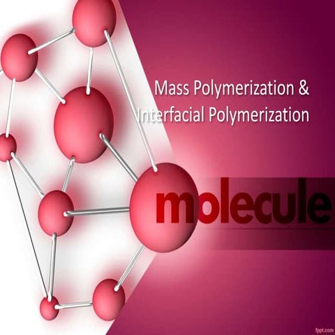 Mass polymerization & interfacial polymerization
