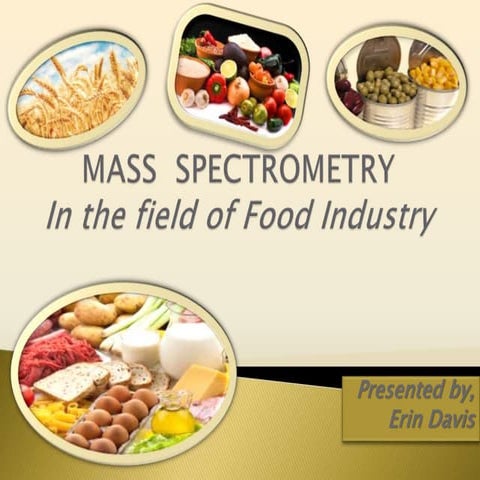 MASS SPECTROMETRY IN THE FIELD OF FOOD INDUSTRY