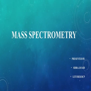 Mass Spectrometry detailed explanation..pptx