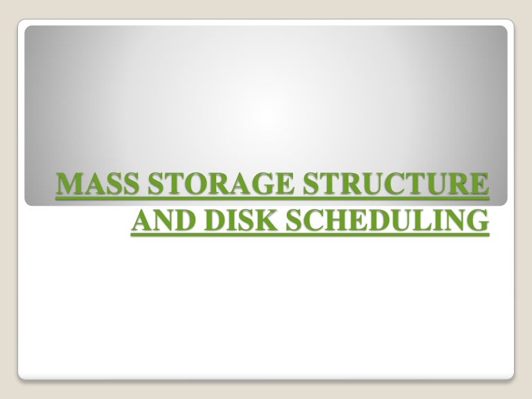 Mass Storage Structure And Disk Scheduling