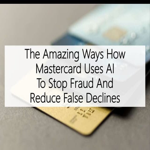 The Amazing Ways How Mastercard Uses Artificial Intelligence To Stop Fraud An...
