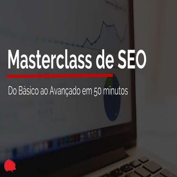 Master class de SEO do Básico ao Avançado em 50min