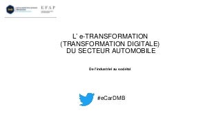 La transformation digitale du secteur de l'automobile: de l'industriel au sociétal