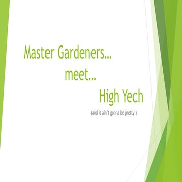 Master gardeners... meet... "High Yech"