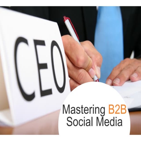 Mastering B2B Social Media
