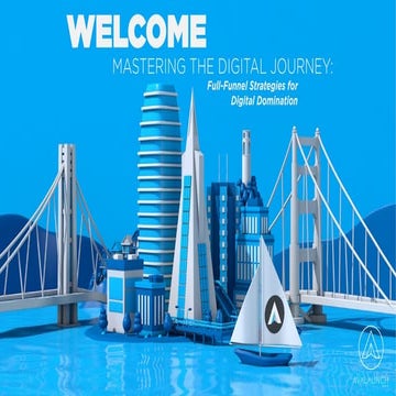 Mastering the Digital Journey: Full Funnel Strategies for Digital Domination. 