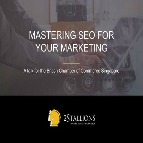 Mastering SEO For Your Marketing - A Talk At BritCham Singapore