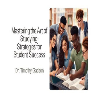 Dr. Timothy Gadson - Mastering the Art of Studying: Strategies for Student Su...