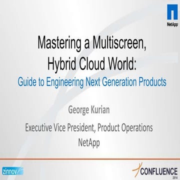 Mastering a multiscreen hybrid cloud world by George Kurian NetApp