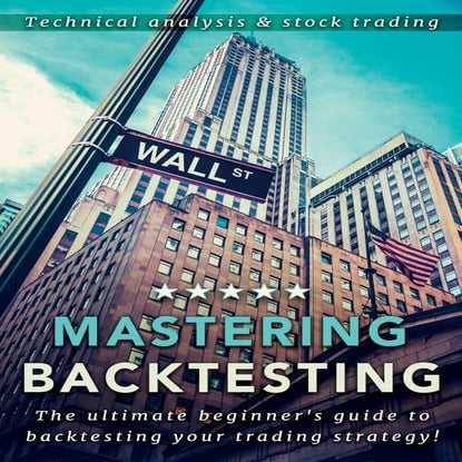 FREE EBOOK – MASTERING BACKTESTING! Mastering backtesting is crucial to becom...