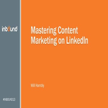 Mastering Content Marketing on LinkedIn: Will Hambly's Inbound 2013 Presentation