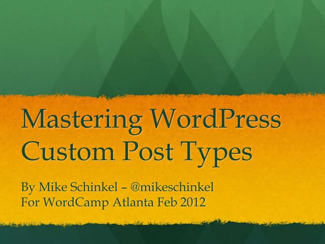 Mastering Custom Post Types - WordCamp Atlanta 2012