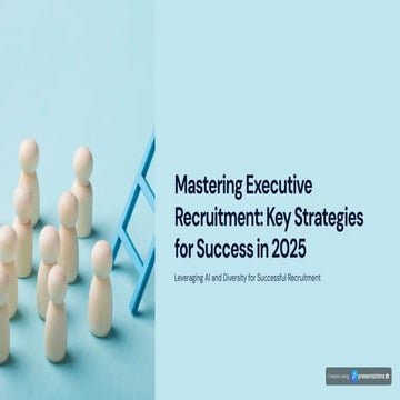 Mastering Executive Recruitment- Key Strategies for Success in 2025 | PDF