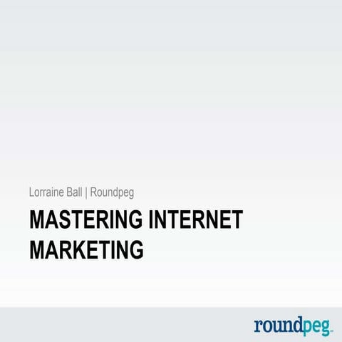 Mastering internet marketing