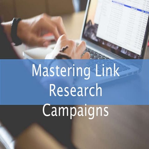 Mastering Link Research Campaigns