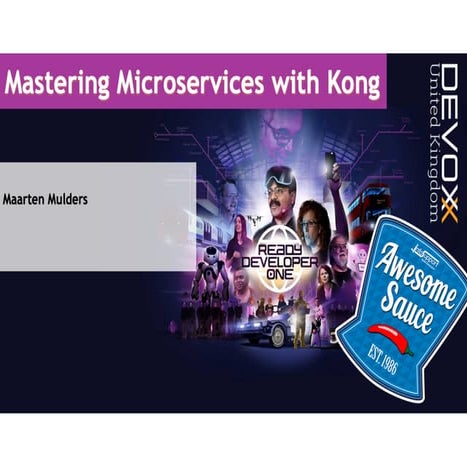 Mastering Microservices with Kong (DevoxxUK 2019)