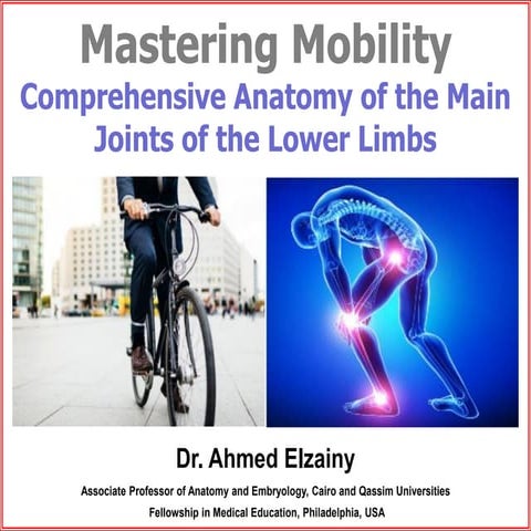 Mastering Mobility- Joints of Lower Limb -Dr. Ahmed Elzainy.pdf