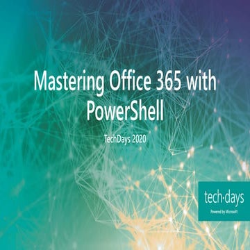 Mastering Office 365 with PowerShell -  TechDays Finland 2020