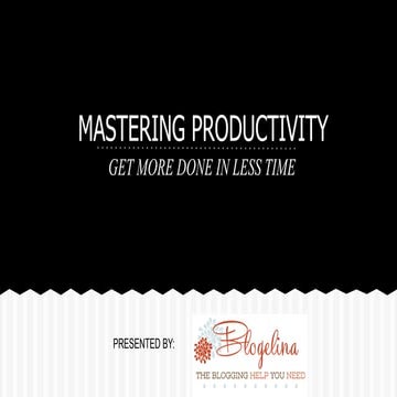 Become A Productivity Master {Aka. 10 Ways To Get More Done In Less Time}