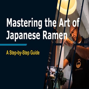 Mastering the Art of Japanese Ramen: A Step-by-Step Guide | PPTX