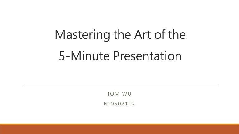 Mastering The Art Of The 5 Minute Presentation