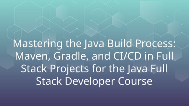 Mastering the Java Build Process Maven, Gradle, and CICD in Full Stack ...