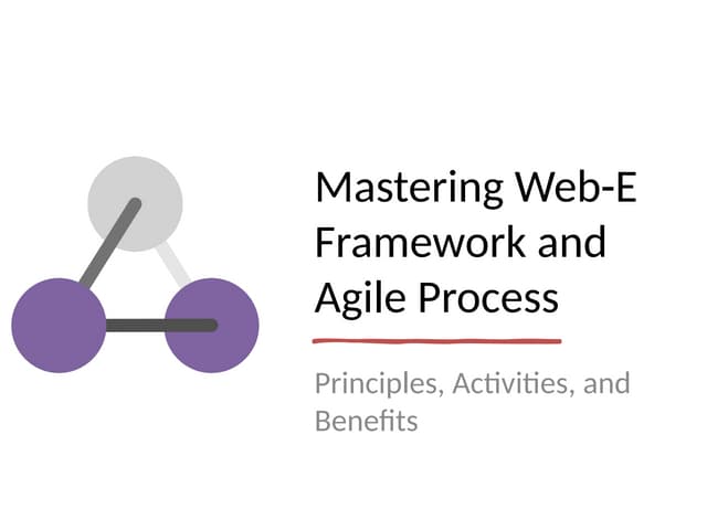 Mastering Web-E Framework and Agile Process Principles, Activities, and Benefits.pptx