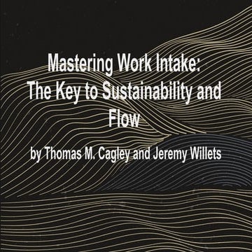 Hands-on Agile #64: Mastering Work Intake w/ Jeremy Willets and Tom Cagley
