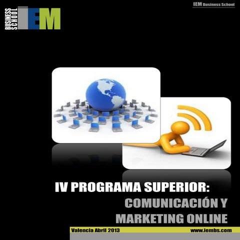 PROGRAMA SUPERIOR DE COMUNICACION Y MARKETING ONLINE-IV EDICION - Abril 2013