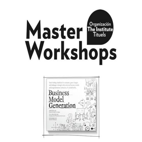 Master Workshop Business Modeling - The Institute Mexico