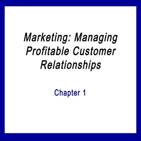Marketing: Managing Profitable Customer Relationships