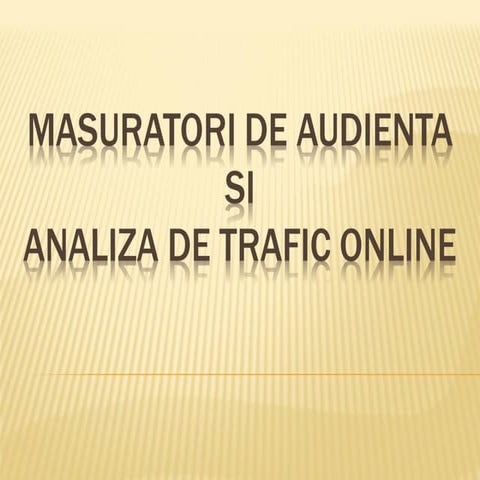 Masuratori  de audienta si analiza de trafic online