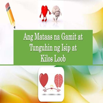 Mataas na Gamit at Tunguhin ng Isip at Kilos Loob.pptx