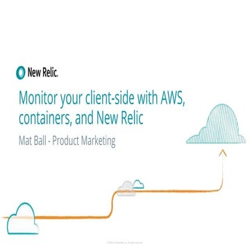 Monitor your Client-Side with AWS, Containers, and New Relic