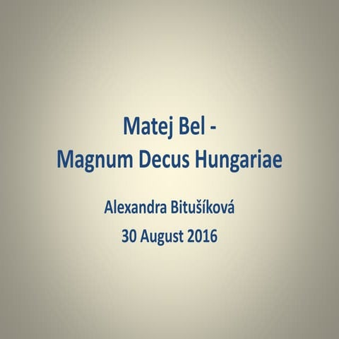 Matej Bel - Magnum Decus Hungariae