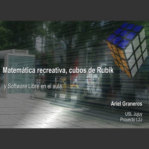 Matematica recreativa, cubos de rubik y software libre en el aula