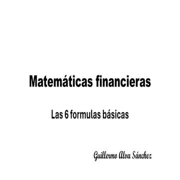 Matemáticas financieras Las seis formulas básicas 22 NOV. 2025.pdf