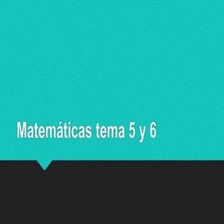 Matemáticas tema 5 y 6 (1)