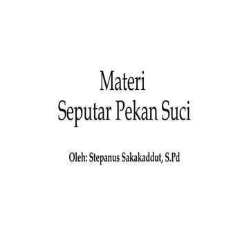 Materi.pptx pekan suci - Stepanus Sakakaddut, S.Pd