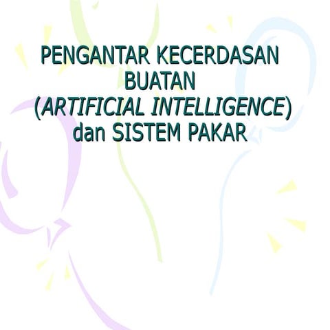 Materi_13_AI_n_Sistem_Pakar.ppt. untuk digunakan sebagai bahan tayang tentang AI
