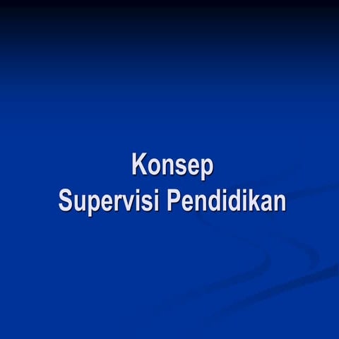 Konsep, Tujuan, Fungsi, Prinsip Supervisi Pendidikan.ppt