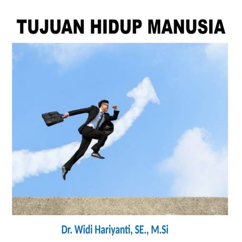 Materi 1_Tujuan Hidup Manusia ketika masih diberi kehidupan oleh Tuhan Yang M...