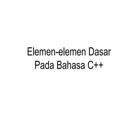 Panduan Lengkap Elemen Dasar dan Tipe Data dalam Bahasa Pemrograman C++ ...
