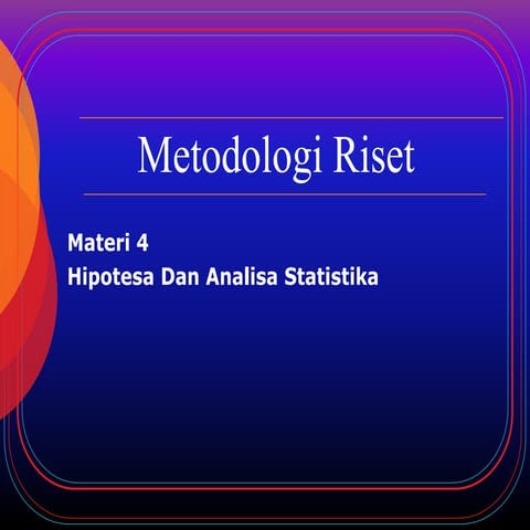 Materi 4 # analisa hipotesa = metodologi riset