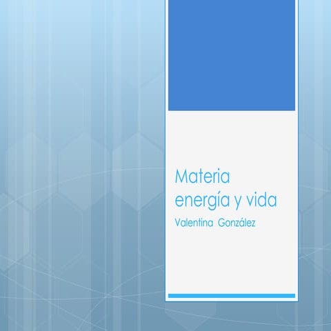 Materia energía y vida ...