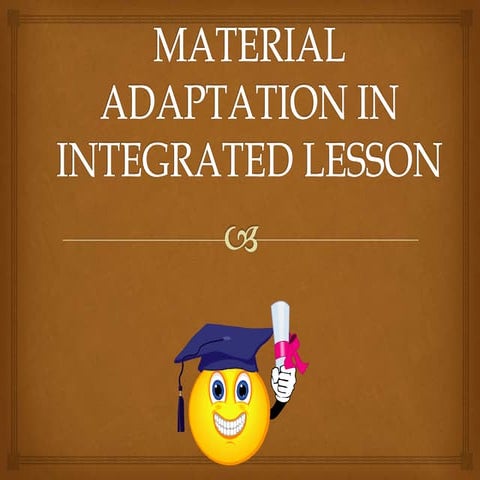 Material adaptation
